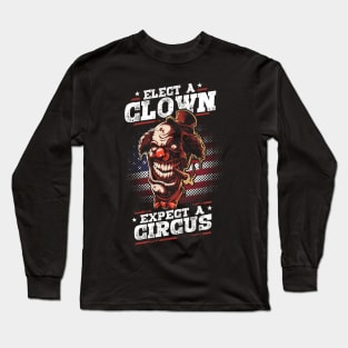 Elect A Clown Expect A Circus Long Sleeve T-Shirt